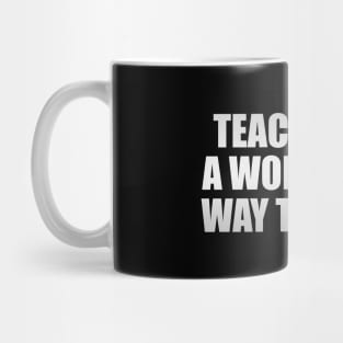 Teaching is a wonderful way to learn Mug